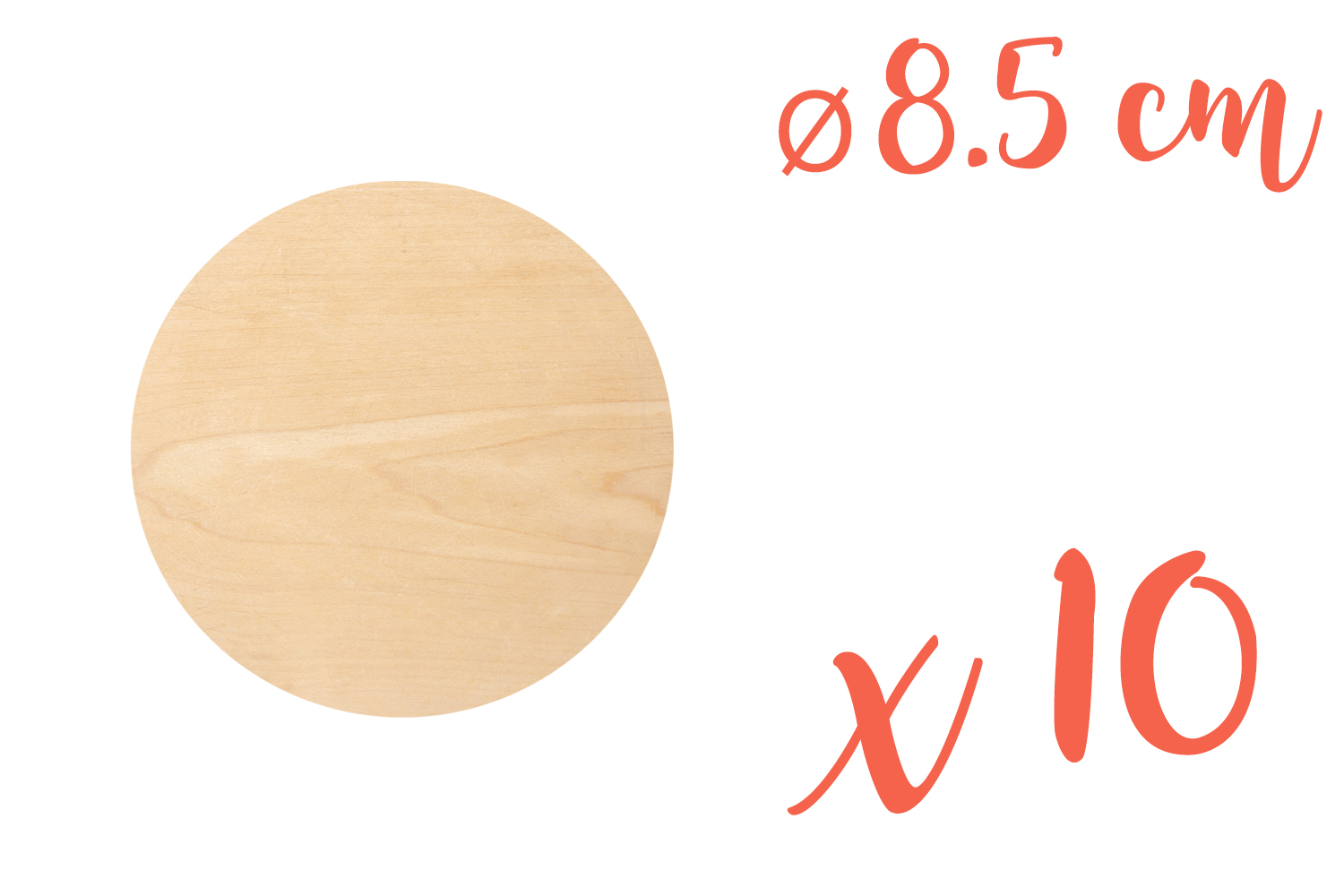 Support bois rond Ø 8,5 cm (Epaisseur : 3 mm) - 10 pièces