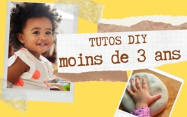 Tutos moins de 3 ans - Tutos DIY - 10doigts.fr