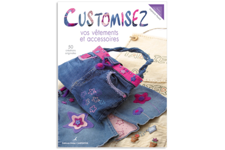Livre : Customisez vos vêtements et accessoires - 10doigts.fr