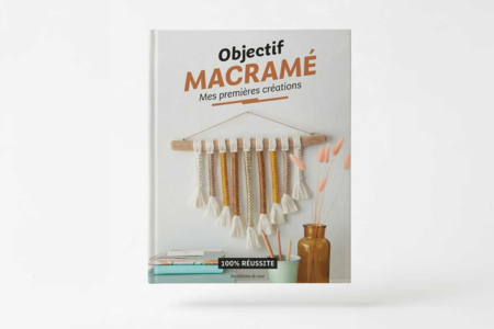 Livre : Objectif macrame : mes premieres creations - Livres de Mercerie créative – 10doigts.fr