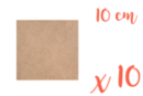 Support carré MDF 10 x 10 cm (Epaisseur : 3 mm) - Lot de 10 - Supports Mosaïques 05509 - 10doigts.fr